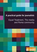 A practical guide for journalists. Equal Treatment, The media and Roma community
