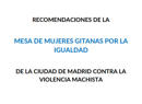 Recomendaciones contra la violencia machista de la Mesa de Mujeres Gitanas por la Igualdad del Ayuntamiento de Madrid