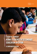 Executive summary. Roma Students in secondary education in Spain. A comparative study
