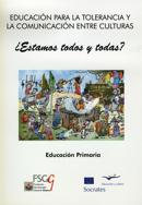 Estamos todos y todas?. Educacin para la tolerancia y la comunicacin entre las culturas : educacin primaria