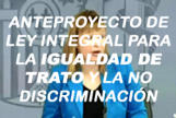 Proyecto de Ley Integral para la Igualdad de Trato y no Discriminación